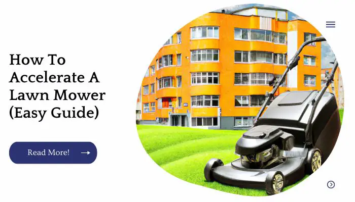 How To Accelerate A Lawn Mower (Easy Guide)