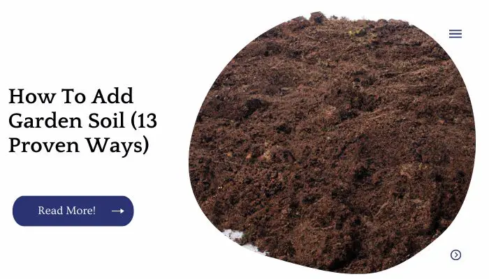 How To Add Garden Soil (13 Proven Ways)