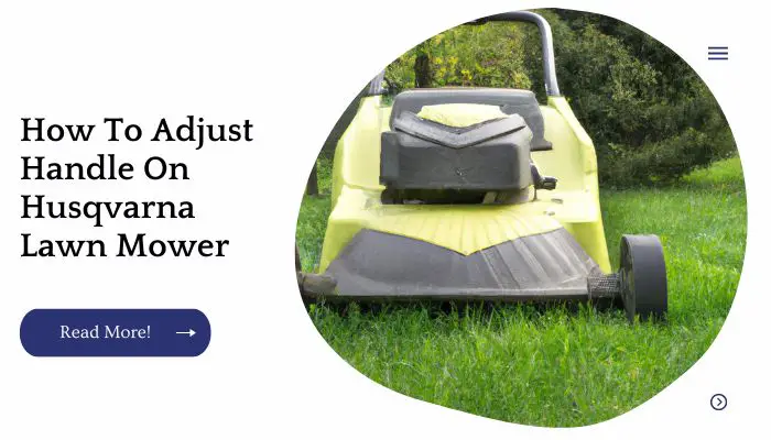 How To Adjust Handle On Husqvarna Lawn Mower