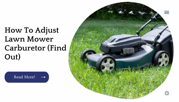 How To Adjust Lawn Mower Carburetor (Find Out)