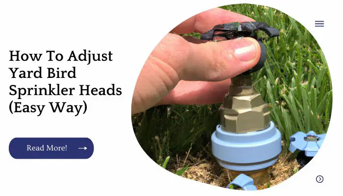 How To Adjust Yard Bird Sprinkler Heads (Easy Way)