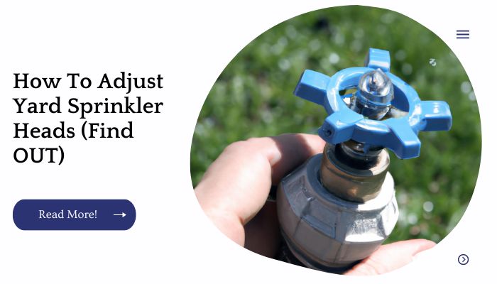 How To Adjust Yard Sprinkler Heads (Find OUT)