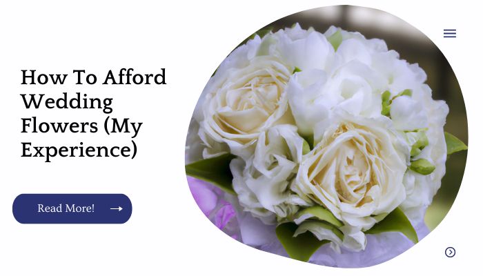 How To Afford Wedding Flowers (My Experience)
