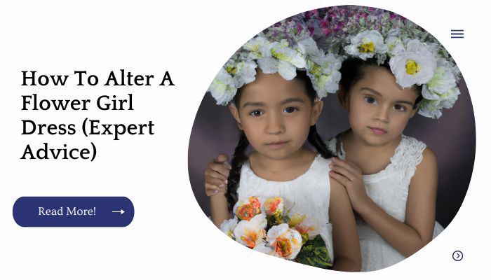 How To Alter A Flower Girl Dress (Expert Advice)