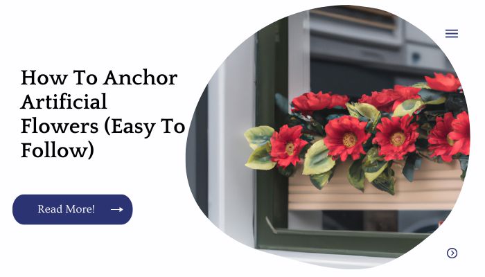 How To Anchor Artificial Flowers (Easy To Follow)