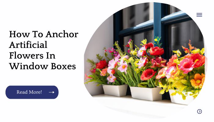 How To Anchor Artificial Flowers In Window Boxes