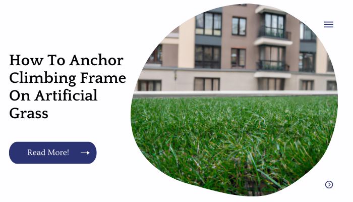 How To Anchor Climbing Frame On Artificial Grass
