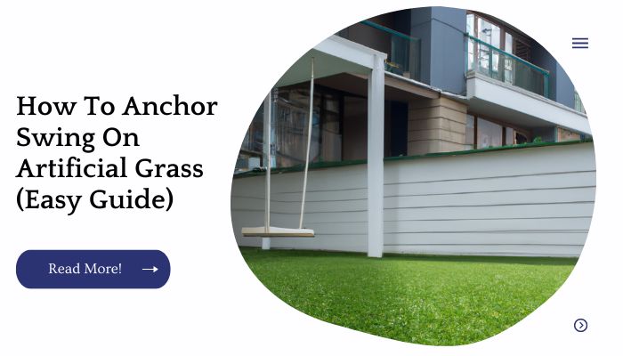 How To Anchor Swing On Artificial Grass (Easy Guide)
