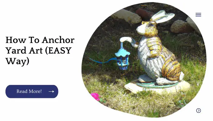How To Anchor Yard Art (EASY Way)