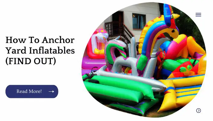 How To Anchor Yard Inflatables (FIND OUT)