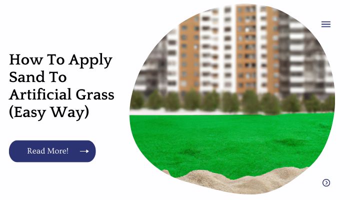 How To Apply Sand To Artificial Grass (Easy Way)