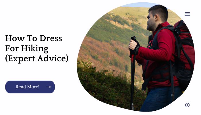 How To Dress For Hiking (Expert Advice)