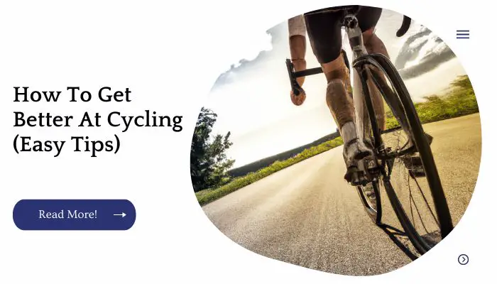 How To Get Better At Cycling (Easy Tips)