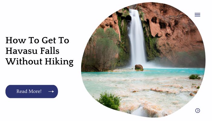 How To Get To Havasu Falls Without Hiking
