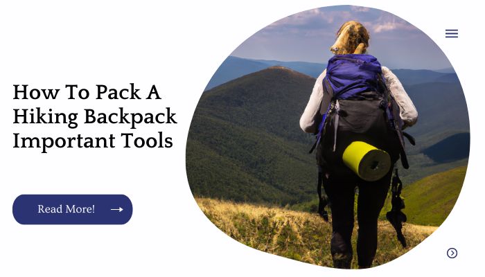 How To Pack A Hiking Backpack Important Tools