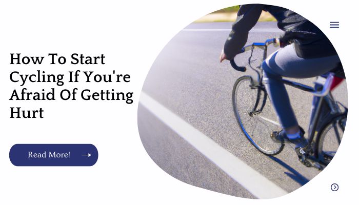 How To Start Cycling If You're Afraid Of Getting Hurt