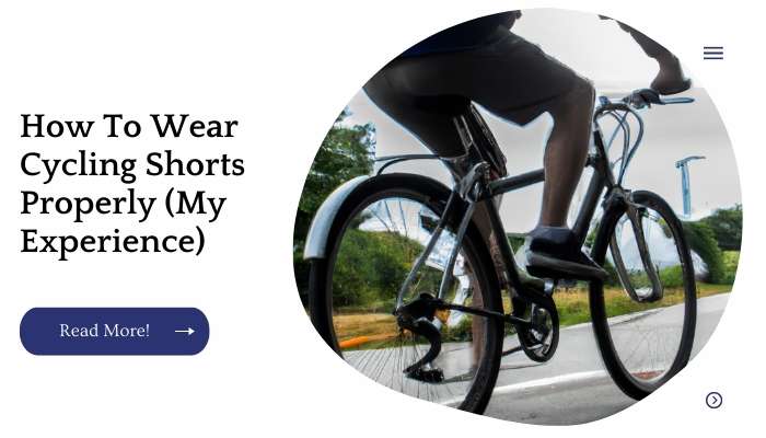 How To Wear Cycling Shorts Properly (My Experience)