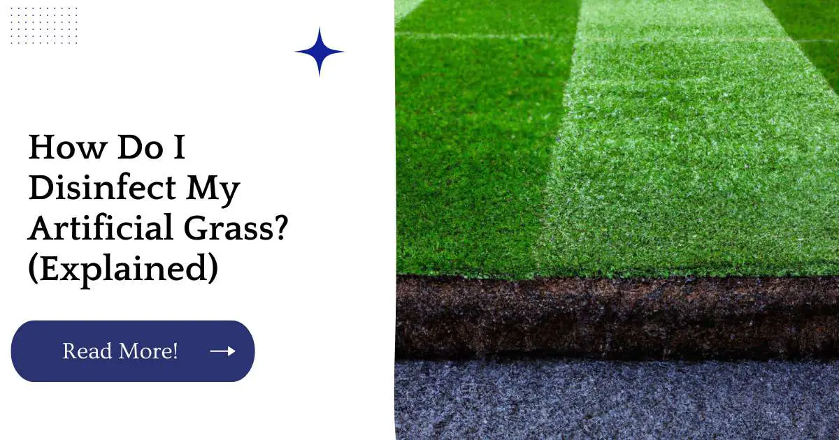 How Do I Disinfect My Artificial Grass? (Explained)