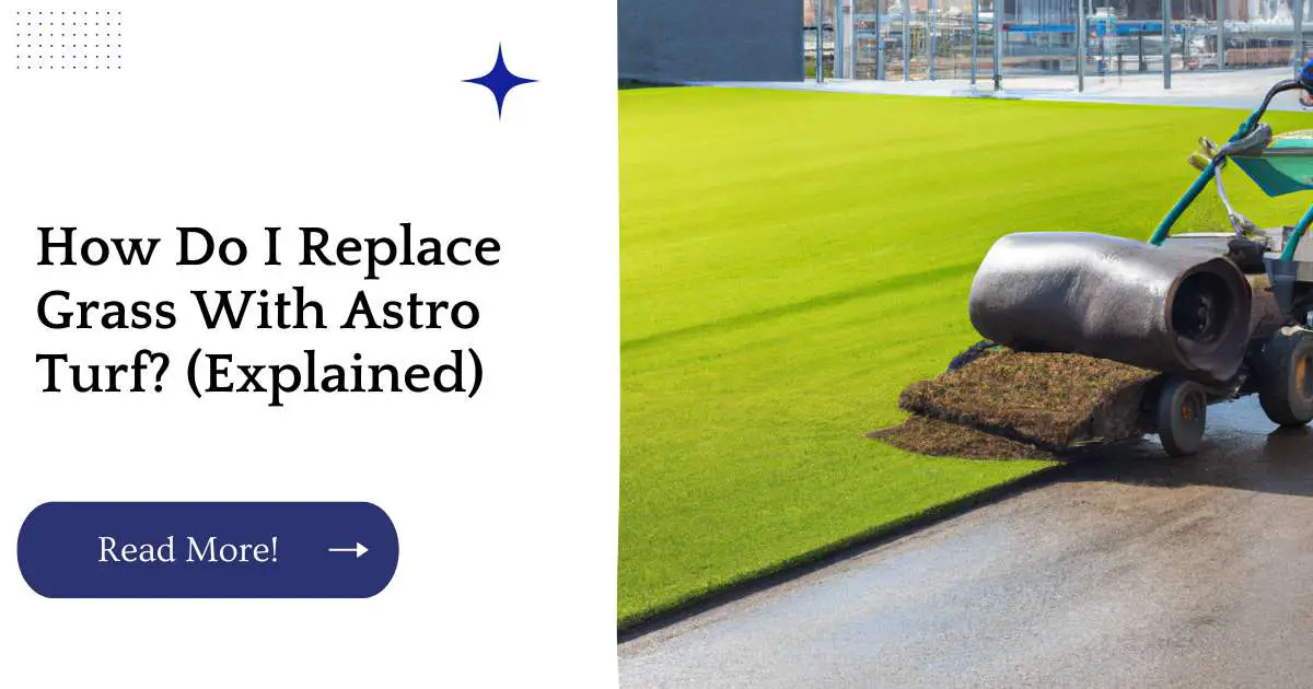 How Do I Replace Grass With Astro Turf? (Explained)