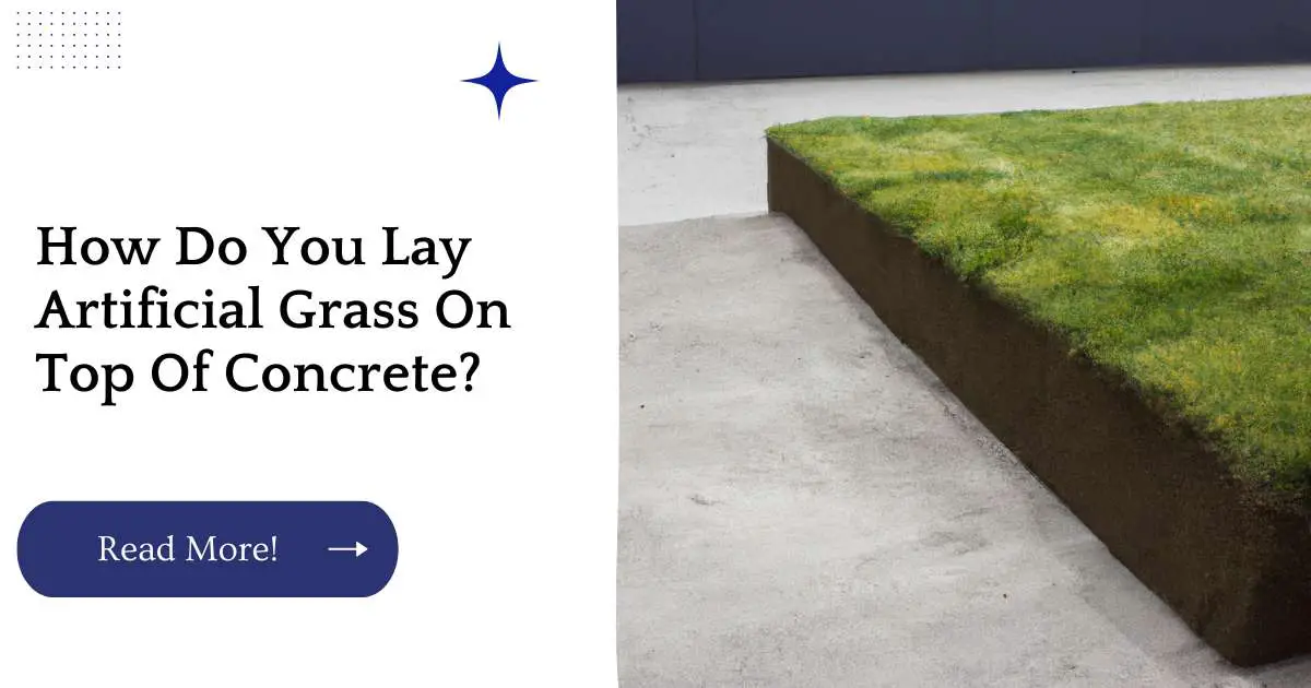How Do You Lay Artificial Grass On Top Of Concrete?