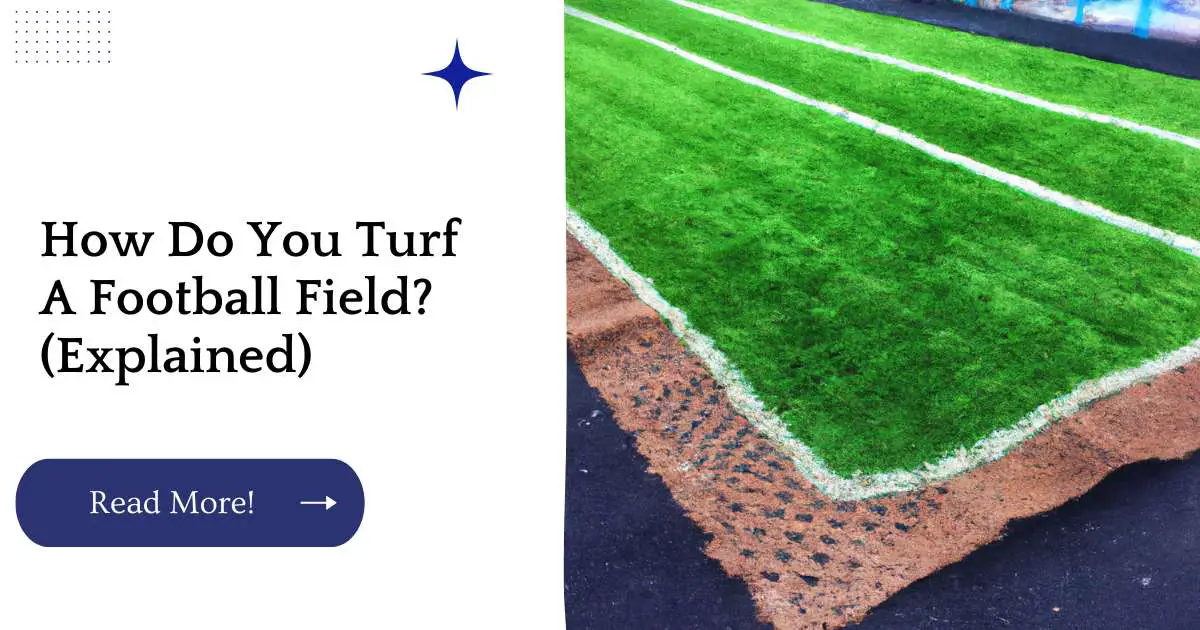 How Do You Turf A Football Field? (Explained)