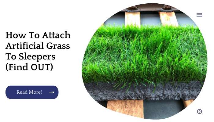 How To Attach Artificial Grass To Sleepers (Find OUT)
