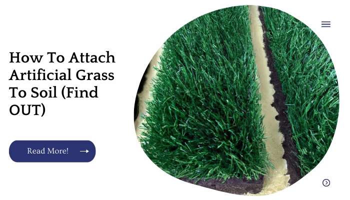 How To Attach Artificial Grass To Soil (Find OUT)