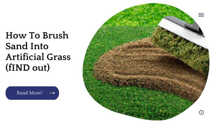 How To Brush Sand Into Artificial Grass (fIND out)