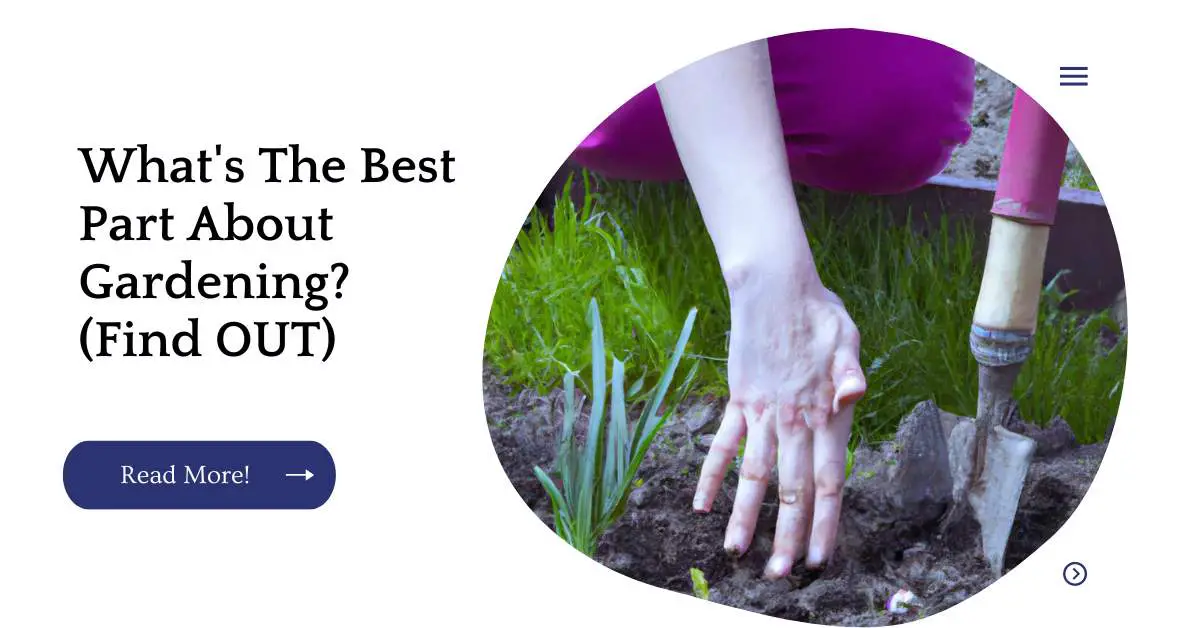 What's The Best Part About Gardening? (Find OUT)